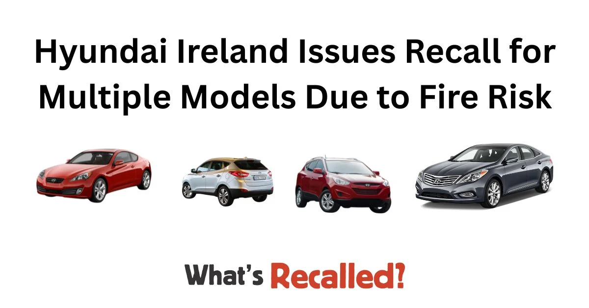 Hyundai Ireland Issues Recall for Multiple Models Due to Fire Risk